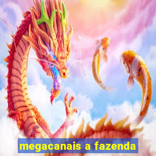 megacanais a fazenda